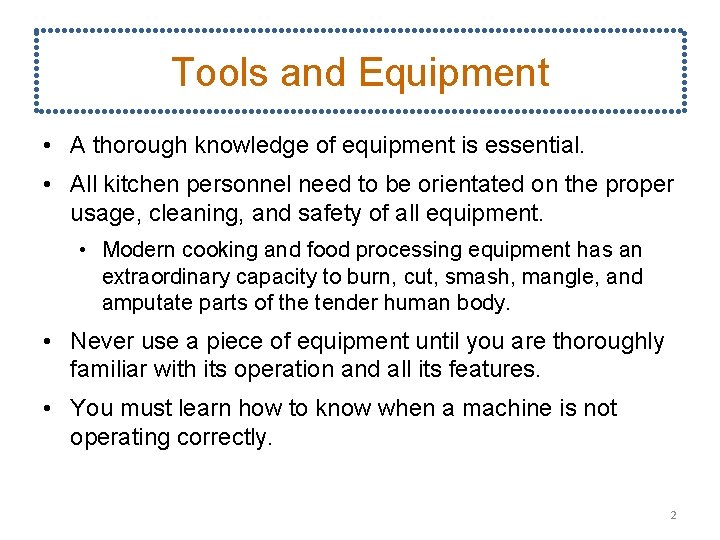 Tools and Equipment • A thorough knowledge of equipment is essential. • All kitchen