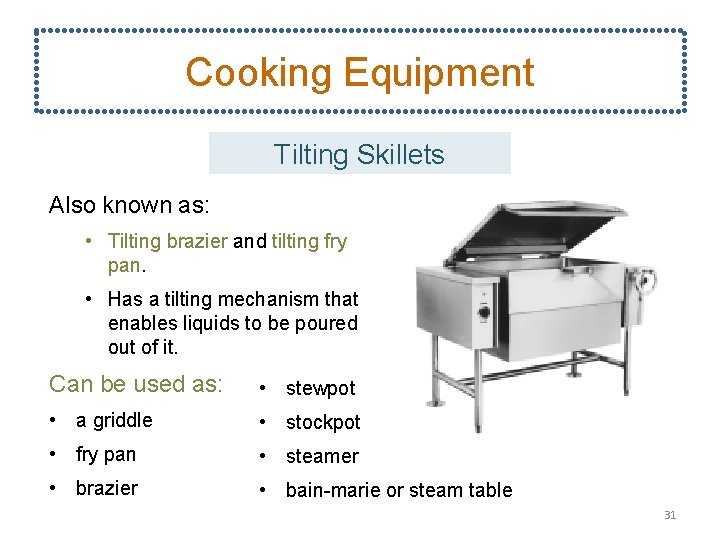 Cooking Equipment Tilting Skillets Also known as: • Tilting brazier and tilting fry pan.