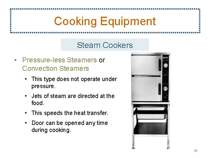 Cooking Equipment Steam Cookers • Pressure-less Steamers or Convection Steamers • This type does