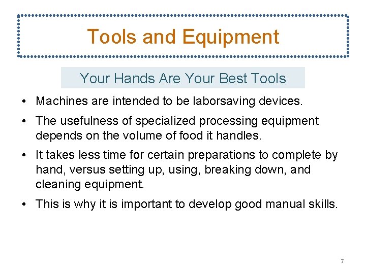 Tools and Equipment Your Hands Are Your Best Tools • Machines are intended to