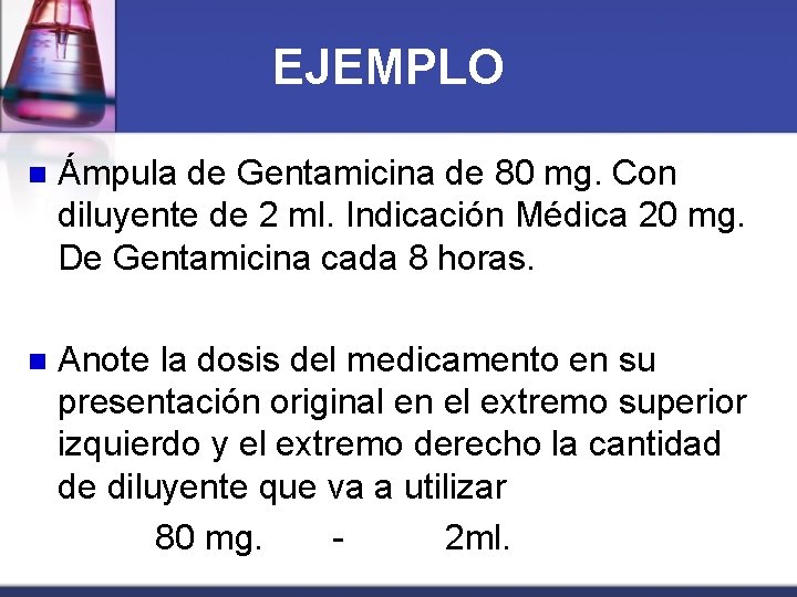 EJEMPLO n Ámpula de Gentamicina de 80 mg. Con diluyente de 2 ml. Indicación