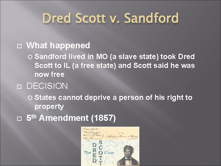 Dred Scott v. Sandford What happened Sandford lived in MO (a slave state) took