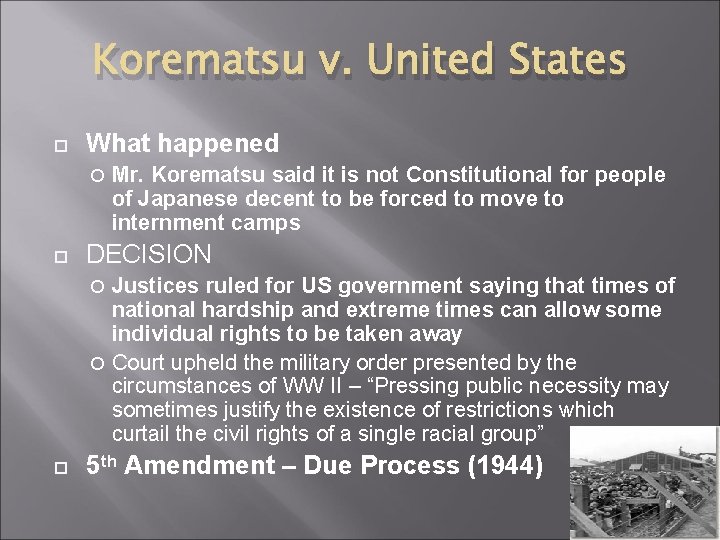 Korematsu v. United States What happened Mr. Korematsu said it is not Constitutional for