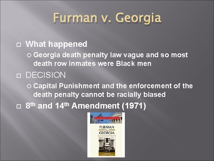 Furman v. Georgia What happened Georgia death penalty law vague and so most death