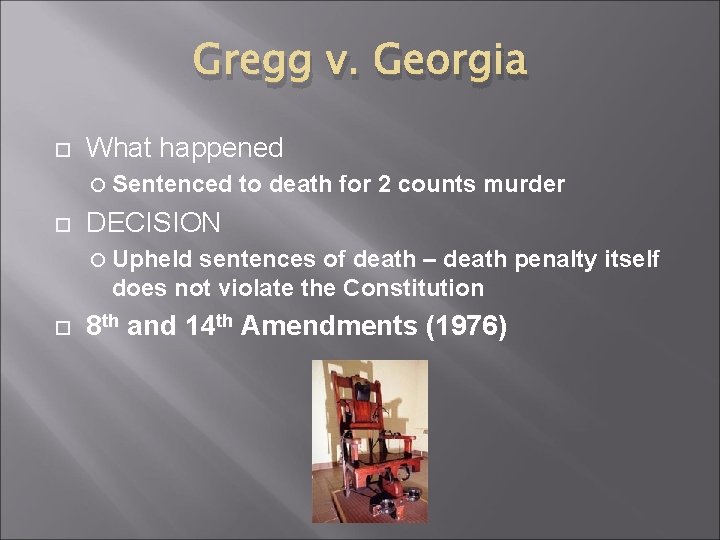 Gregg v. Georgia What happened Sentenced to death for 2 counts murder DECISION Upheld