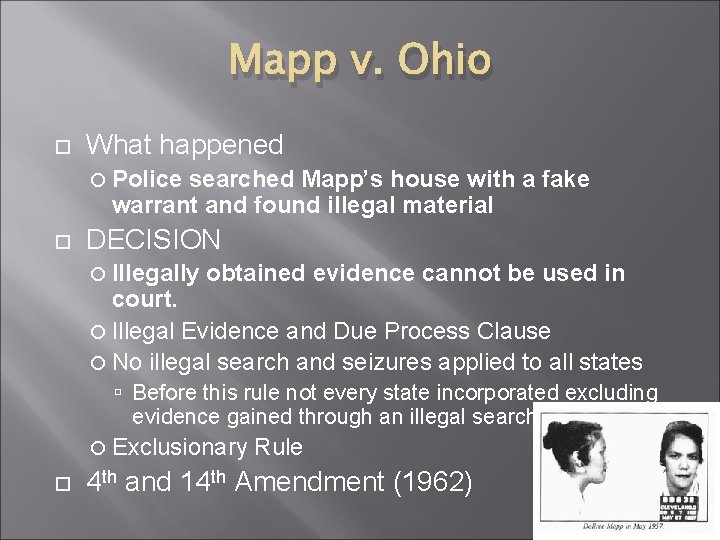 Mapp v. Ohio What happened Police searched Mapp’s house with a fake warrant and