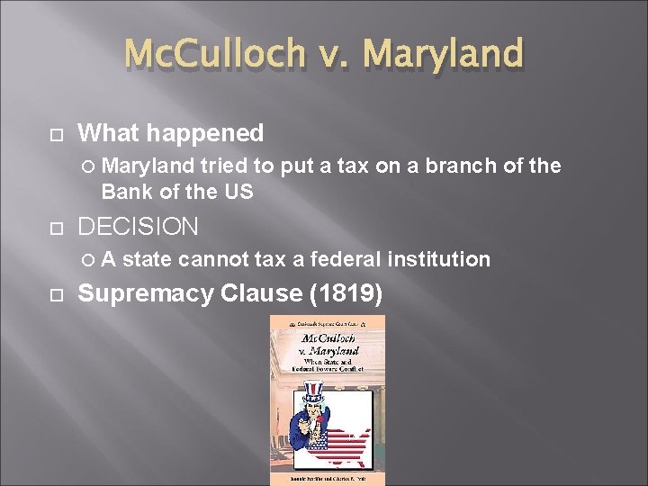 Mc. Culloch v. Maryland What happened Maryland tried to put a tax on a