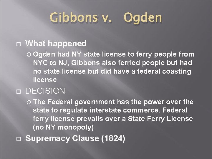 Gibbons v. Ogden What happened Ogden had NY state license to ferry people from