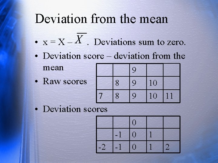 Deviation from the mean • x = X –. Deviations sum to zero. •