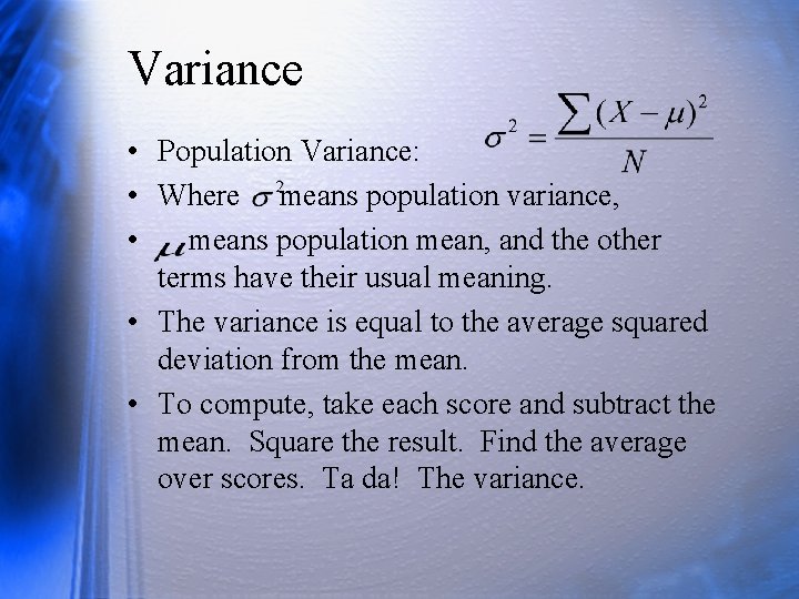 Variance • Population Variance: • Where means population variance, • means population mean, and