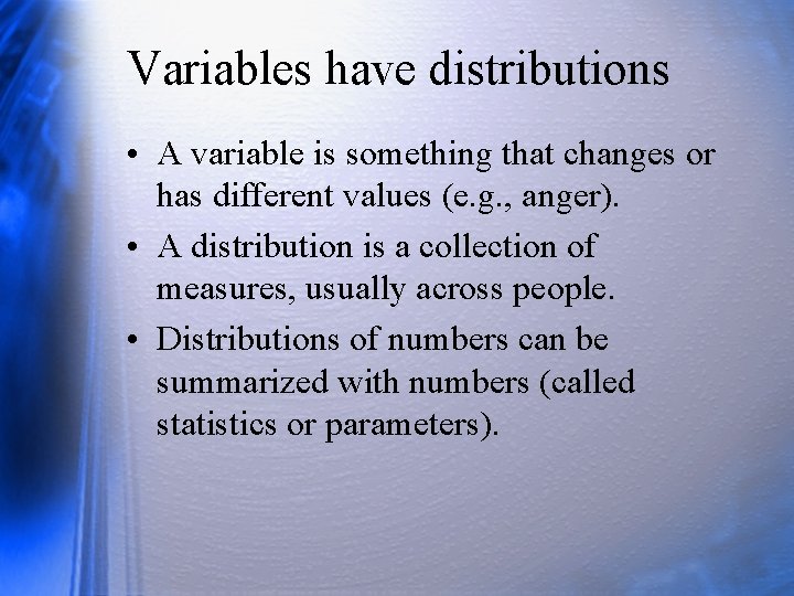 Variables have distributions • A variable is something that changes or has different values