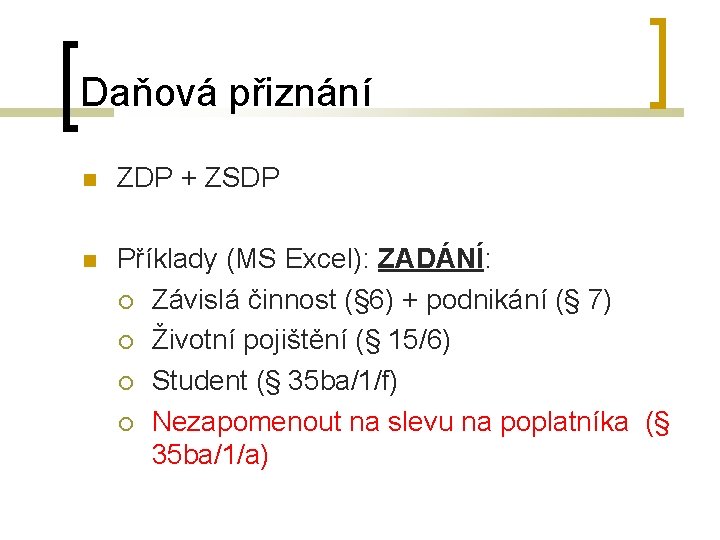 Daňová přiznání ZDP + ZSDP Příklady (MS Excel): ZADÁNÍ: Závislá činnost (§ 6) +