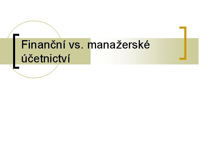 Finanční vs. manažerské účetnictví 