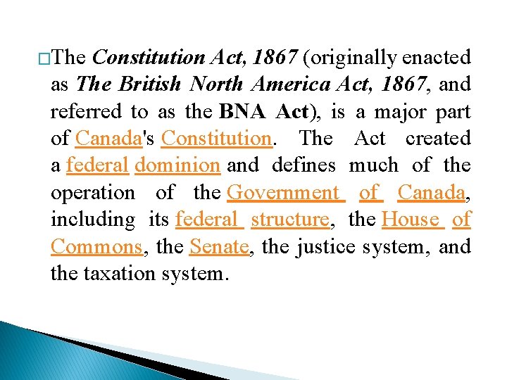 �The Constitution Act, 1867 (originally enacted as The British North America Act, 1867, and