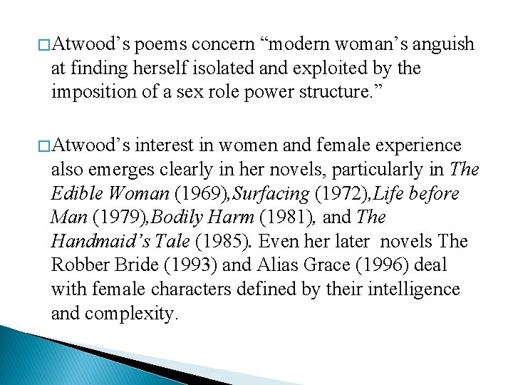 � Atwood’s poems concern “modern woman’s anguish at finding herself isolated and exploited by