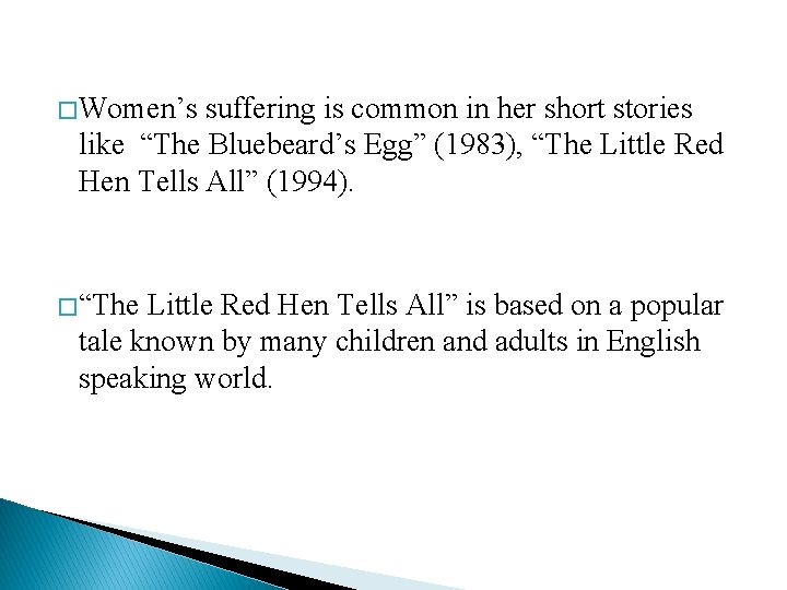 � Women’s suffering is common in her short stories like “The Bluebeard’s Egg” (1983),