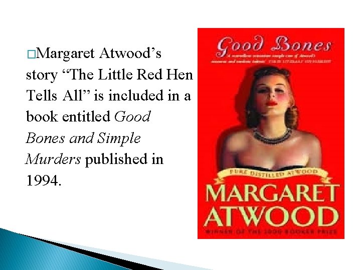 �Margaret Atwood’s story “The Little Red Hen Tells All” is included in a book