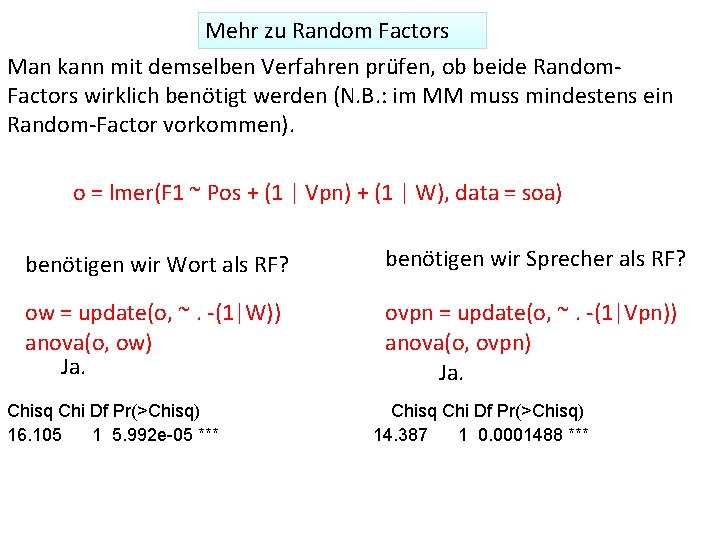 Mehr zu Random Factors Man kann mit demselben Verfahren prüfen, ob beide Random‐ Factors