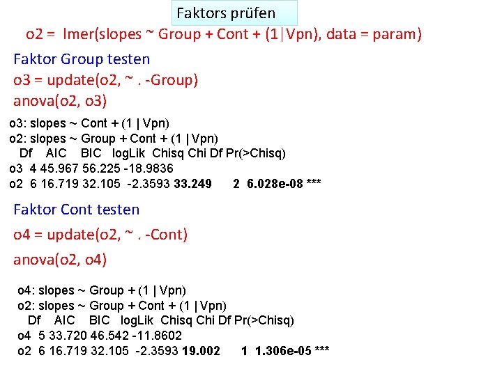 Faktors prüfen o 2 = lmer(slopes ~ Group + Cont + (1|Vpn), data =