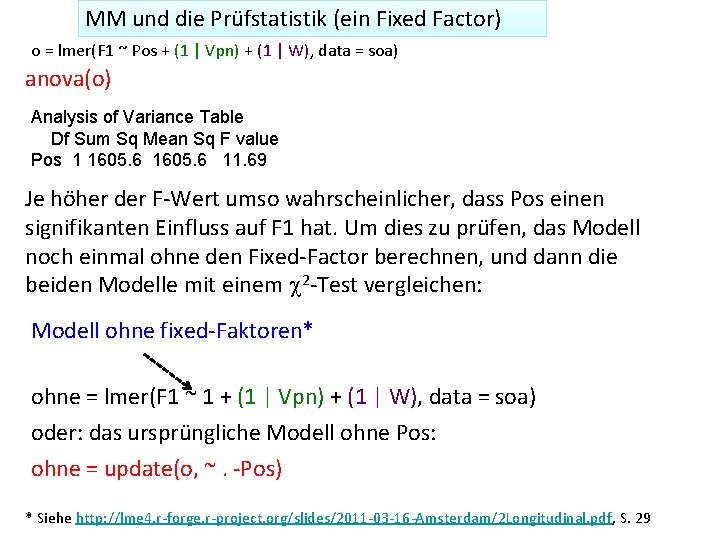 MM und die Prüfstatistik (ein Fixed Factor) o = lmer(F 1 ~ Pos +