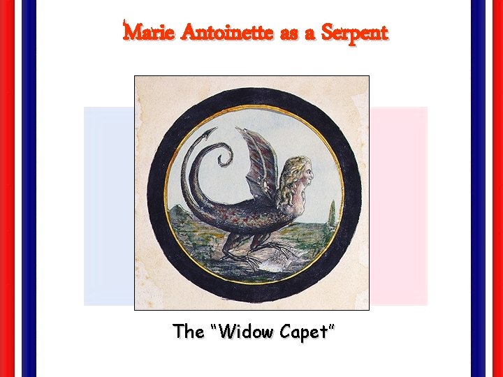 Marie Antoinette as a Serpent The “Widow Capet” 