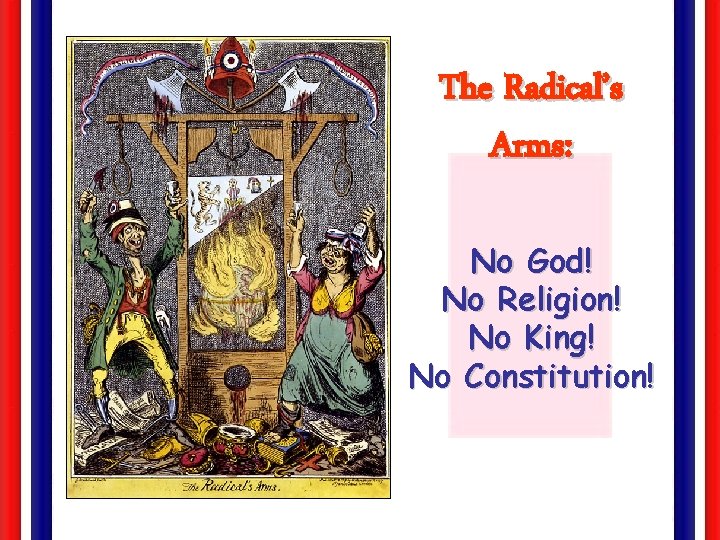 The Radical’s Arms: No God! No Religion! No King! No Constitution! 