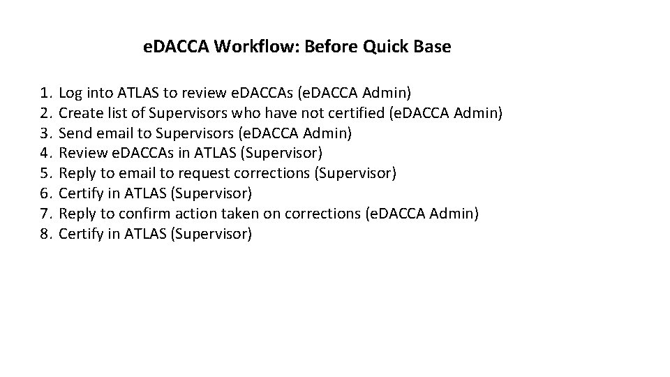e. DACCA Workflow: Before Quick Base 1. 2. 3. 4. 5. 6. 7. 8.