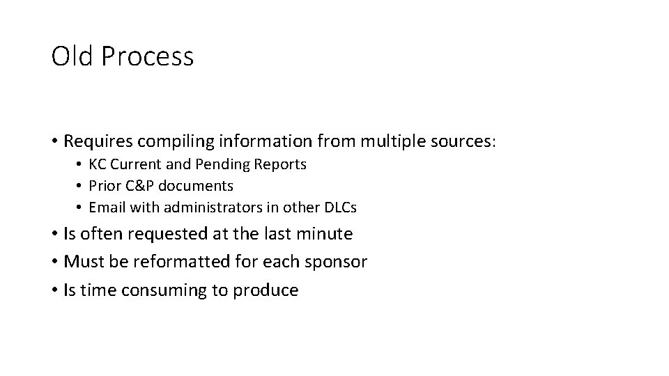 Old Process • Requires compiling information from multiple sources: • KC Current and Pending