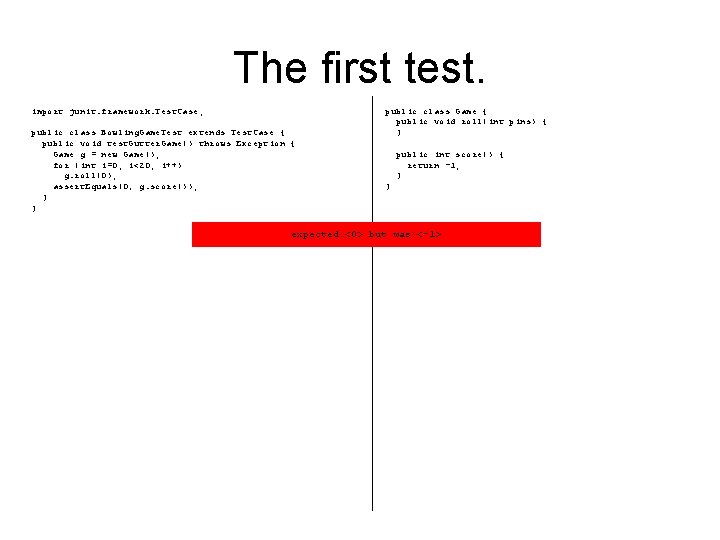 The first test. import junit. framework. Test. Case; public class Bowling. Game. Test extends