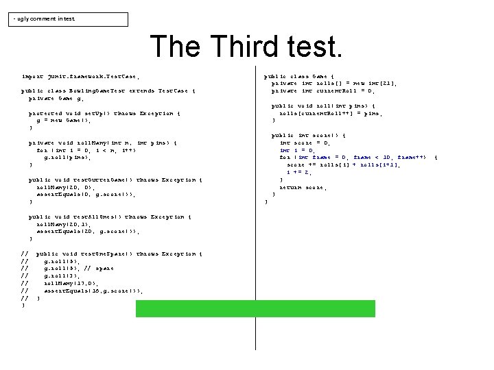 - ugly comment in test. The Third test. import junit. framework. Test. Case; public