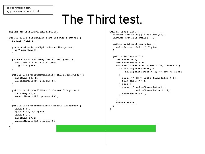 -ugly comment in test. -ugly comment in conditional. The Third test. import junit. framework.