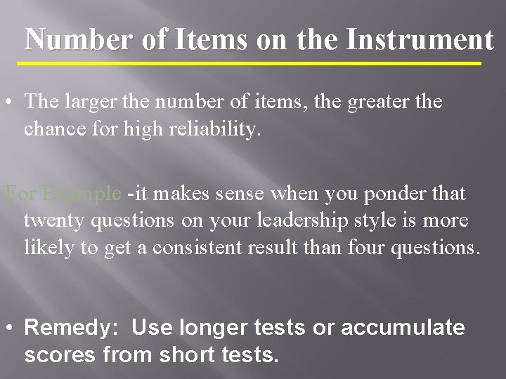Number of Items on the Instrument • The larger the number of items, the