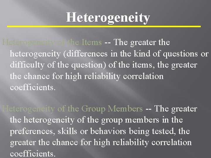 Heterogeneity of the Items -- The greater the heterogeneity (differences in the kind of
