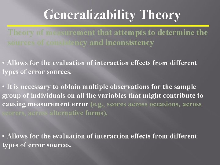 Generalizability Theory of measurement that attempts to determine the sources of consistency and inconsistency