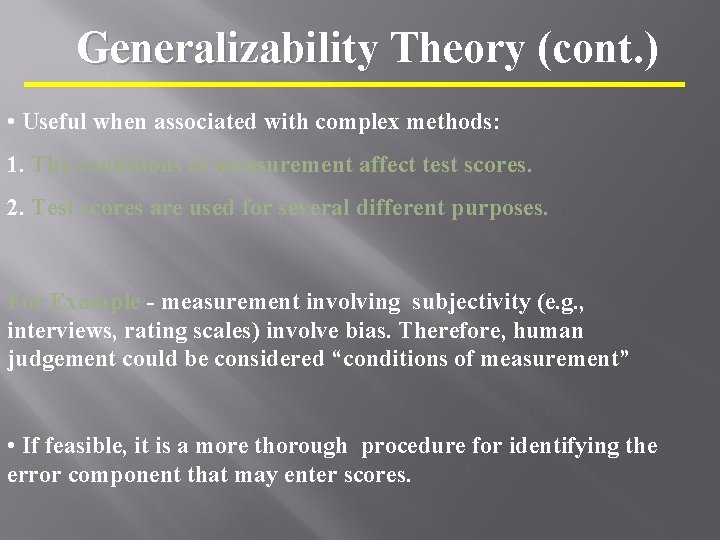 Generalizability Theory (cont. ) • Useful when associated with complex methods: 1. The conditions