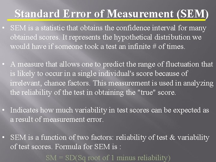 Standard Error of Measurement (SEM) • SEM is a statistic that obtains the confidence