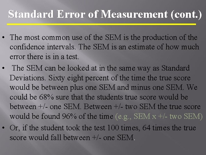 Standard Error of Measurement (cont. ) • The most common use of the SEM