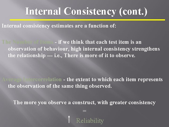 Internal Consistency (cont. ) Internal consistency estimates are a function of: The Number of