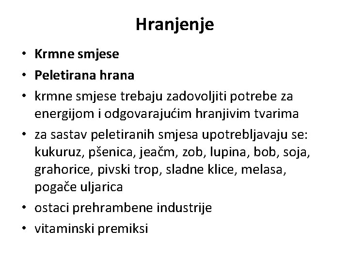 Hranjenje • Krmne smjese • Peletirana hrana • krmne smjese trebaju zadovoljiti potrebe za