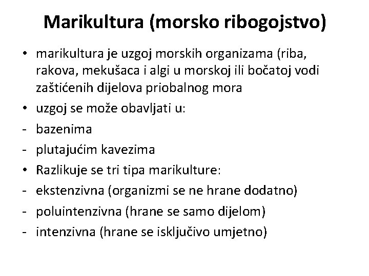 Marikultura (morsko ribogojstvo) • marikultura je uzgoj morskih organizama (riba, rakova, mekušaca i algi