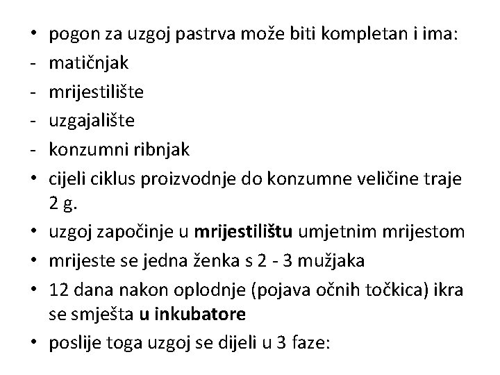  • • • pogon za uzgoj pastrva može biti kompletan i ima: matičnjak