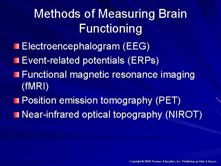 Methods of Measuring Brain Functioning Electroencephalogram (EEG) Event-related potentials (ERPs) Functional magnetic resonance imaging