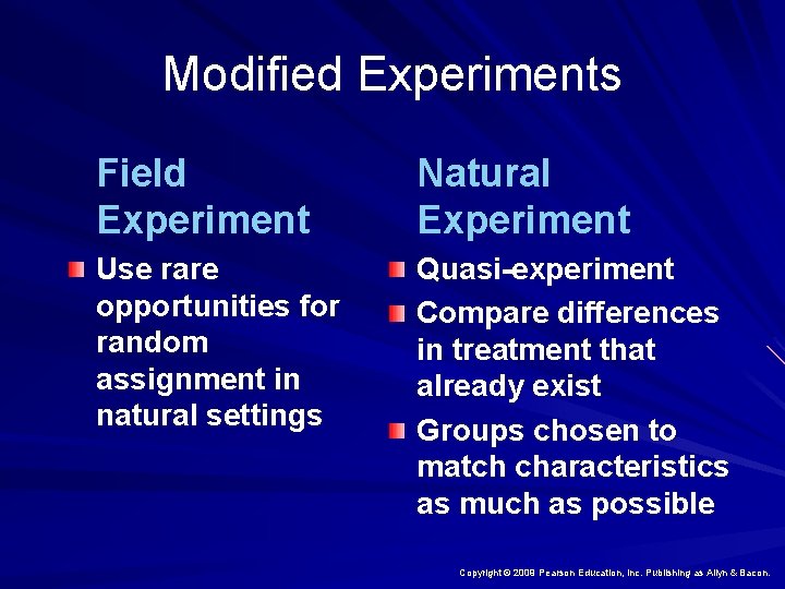Modified Experiments Field Experiment Natural Experiment Use rare opportunities for random assignment in natural