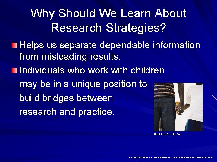 Why Should We Learn About Research Strategies? Helps us separate dependable information from misleading