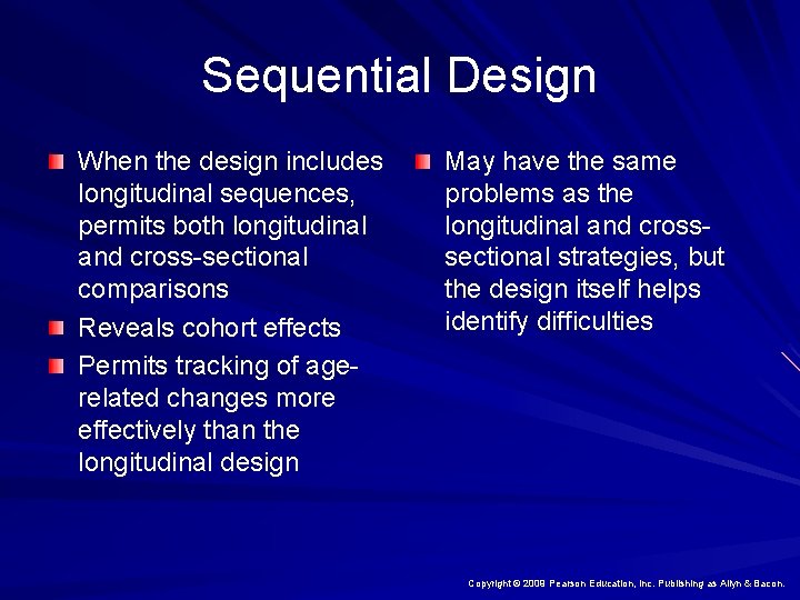 Sequential Design When the design includes longitudinal sequences, permits both longitudinal and cross-sectional comparisons