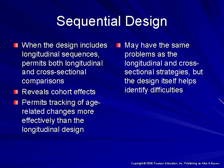 Sequential Design When the design includes longitudinal sequences, permits both longitudinal and cross-sectional comparisons