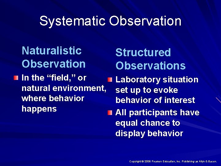 Systematic Observation Naturalistic Observation Structured Observations In the “field, ” or natural environment, where