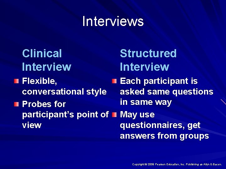 Interviews Clinical Interview Structured Interview Flexible, conversational style Probes for participant’s point of view