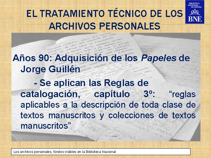 EL TRATAMIENTO TÉCNICO DE LOS ARCHIVOS PERSONALES Años 90: Adquisición de los Papeles de