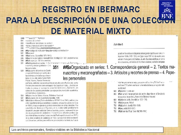 REGISTRO EN IBERMARC PARA LA DESCRIPCIÓN DE UNA COLECCIÓN DE MATERIAL MIXTO Título de